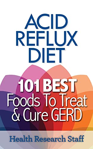 Acid Reflux Diet: 101 Best Foods To Treat & Cure GERD