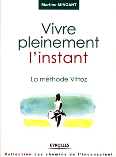 Vivre pleinement l'instant - La méthode Vittoz