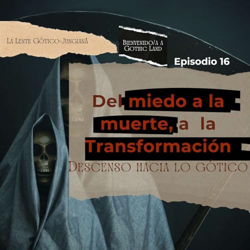 Del miedo a la muerte, a la transformaci&oacute;n - Bienvenido/a a Gothic Land #16 copertina