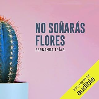Couverture de No So&ntilde;ar&aacute;s Flores [You Will Not Dream Flowers]
