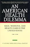 An American Health Dilemma: Race, Medicine, and Health Care in the United States, 1900-2000 (Volume 2)