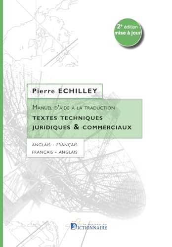 Manuel d'aide à la traduction - Textes techniques, juridiques & commerciaux: Anglais-français / français-anglais