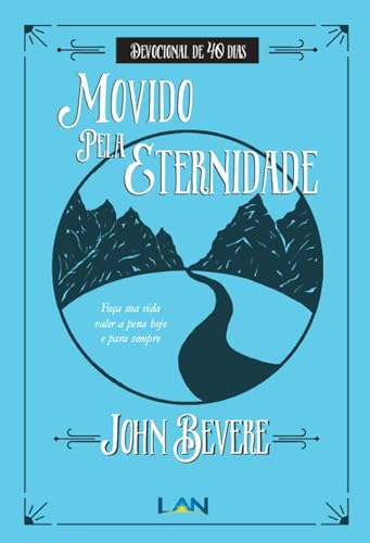 Movido pela eternidade : devocional de 40 dias