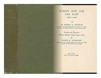 Hardcover Europe and the Far East, 1506-1912, by Sir Robert K. Douglas...rev. and Cor. with an Additional Chapter (1904-1912) by Joseph H. Longford Book