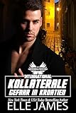 KOLLATERALE GEFAHR IN KROATIEN (BROTHERHOOD PROTECTORS INTERNATIONAL REIHE 3) - Elle James Übersetzer: Sharyn Wegmann 