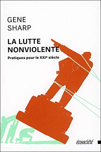 La lutte non violente - Pratiques pour le XXI siècle PDF