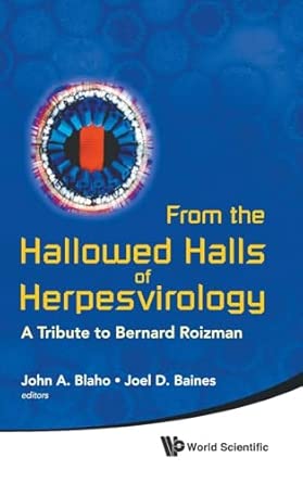FROM THE HALLOWED HALLS OF HERPESVIROLOGY: A Tribute to Bernard Roizman FROM THE HALLOWED HALLS OF HERPESVIROLOGY: A Tribute to Bernard Roizman book cover