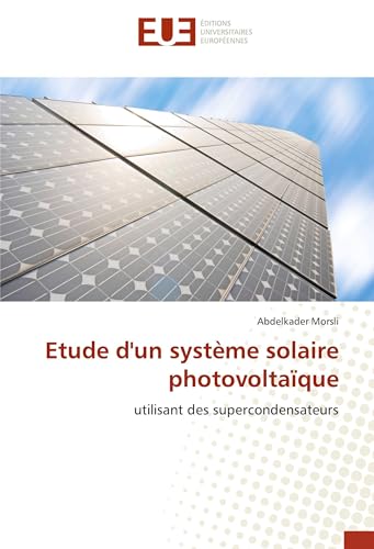 Etude d'un système solaire photovoltaïque: utilisant des supercondensateurs