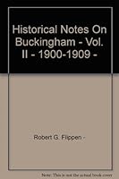 Historical Notes On Buckingham - Vol. II - 1900-1909 - B003VCXISK Book Cover