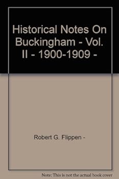 Paperback Historical Notes On Buckingham - Vol. II - 1900-1909 - Book