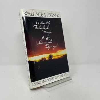 Where the Bluebird Sings to the Lemonade Springs: Living and Writing in the West