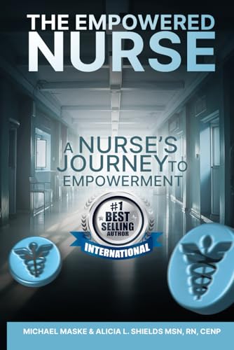 The Empowered Nurse: A Nurse's Journey To Empowerment