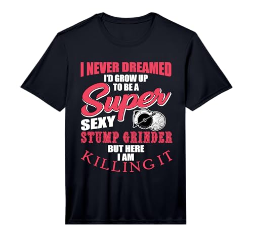 Men's Funny Stump Grinder Quote for Arborist and Logger Performance T-Shirt