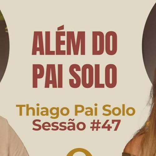 Page de couverture de Além do Pai Solo com Thiago Pai Solo - Parece Terapia | Sessão #47