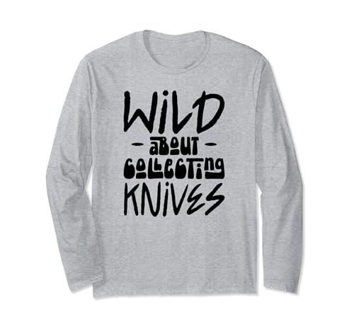 Wild About Collecting Knives Hobby Entusiasta Manga Larga