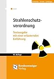 Strahlenschutzverordnung: Textausgabe mit einer erläuternden Einführung - Hans-Michael Veith