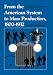 From the American System to Mass Production, 1800-1932: The Development of Manufacturing Technology in the United States (Studies in Industry and Society)