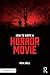 How To Write A Horror Movie