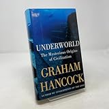 Underworld: The Mysterious Origins of Civilization