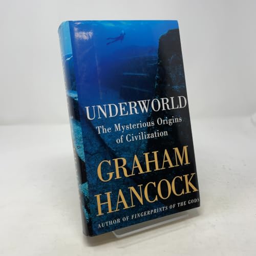 Underworld: The Mysterious Origins of Civilization