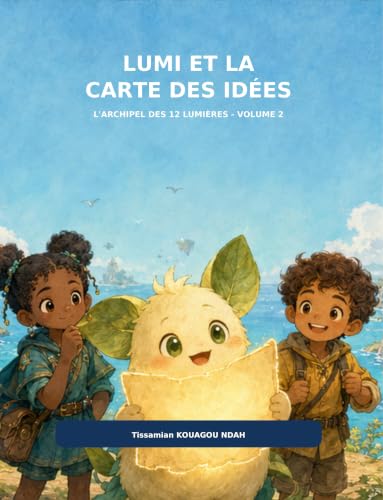 Lumi et la Carte des idées: Une aventure pour chercher, essayer et grandir (L'Archipel des 12 Lumières t. 2)