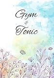  Gym and Tonic: Funny Gym Diary, Record Exercises, Sets, Reps, Weight, Cardio For Each Day - Awesome Gym Lover Gift