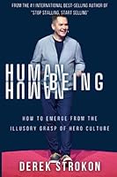 Human Being Human: How to emerge from the illusory grasp of hero culture 1739026500 Book Cover