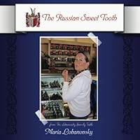The Russian Sweet Tooth: Delicious Russian American Dessert Recipes 1075800005 Book Cover