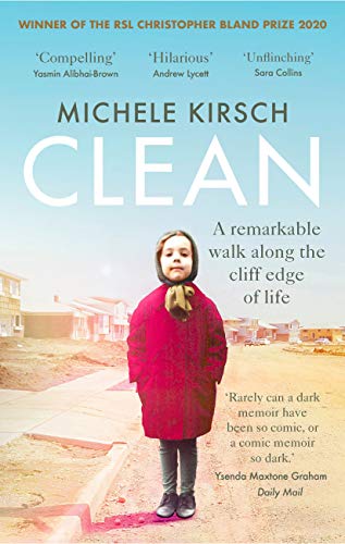 Clean: A remarkable walk along the cliff edge of life *2020 winner of the Christopher Bland Prize* (English Edition)
