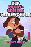 Der Rugby-Spieler Mitbewohner: Was passiert, wenn aus verbotenem Verlangen ein gefährliches Spiel aus Liebe, Geheimnissen und unerwarteter Leidenschaft wird?
