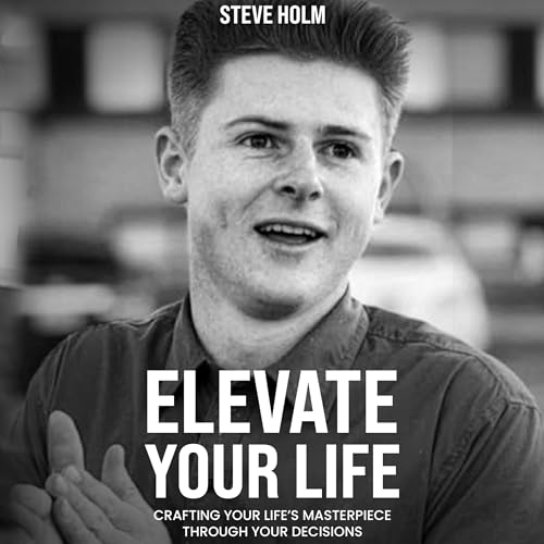 Elevate Your Life by Steve Holm episode artwork