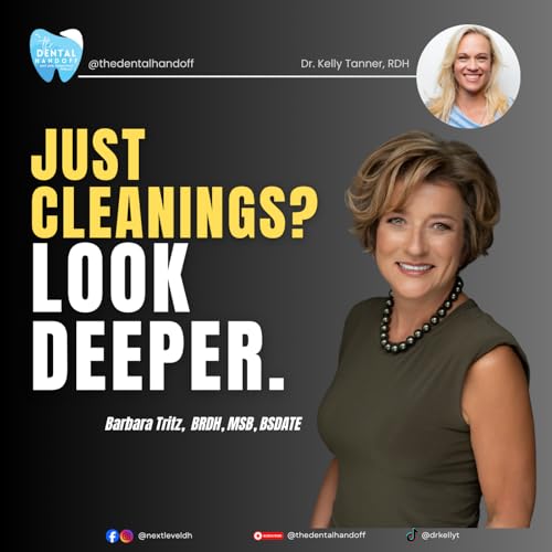 Episode 196 | Just Cleanings? Look Deeper - Barbara Tritz