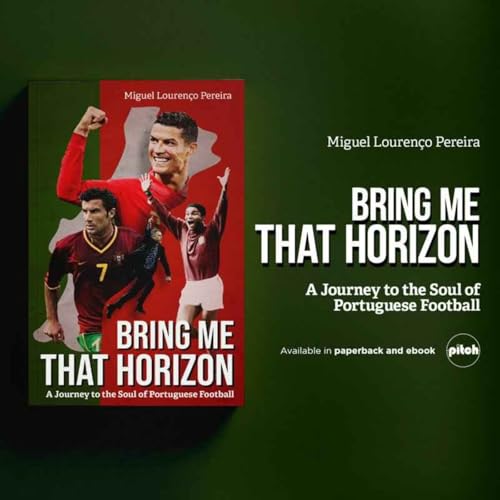 Book special with Miguel Louren&ccedil;o Pereira author of Bring Me That Horizon: A Journey to the Soul of Portuguese Football cover art