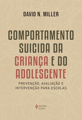 Comportamento suicida da criança e do adolescente: Prevenção, avaliação e intervenção para escolas