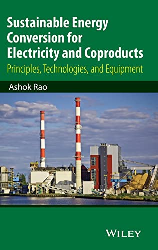 Sustainable Energy Conversion for Electricity and Coproducts: Principles, Technologies, and Equipment