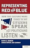 Representing Red and Blue: How the Culture Wars Change the Way Citizens Speak and Politicians Listen (Series in Political Psychology) by David C. Barker (2012-09-18)