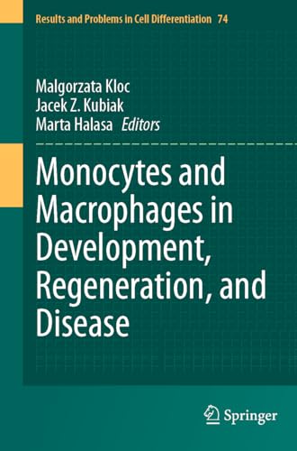 Monocytes and Macrophages in Development, Regeneration, and Disease (Results and Problems in Cell Differentiation, Band 74)