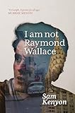 I Am Not Raymond Wallace