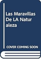 Las maravillas de la naturaleza / Natural Wonders of the World: Un Fantastico Viaje a Traves De La Belleza Del Mundo Natural / a Fantastic Journey Through the Beauty of Natural World (Spanish Edition) 9707774398 Book Cover