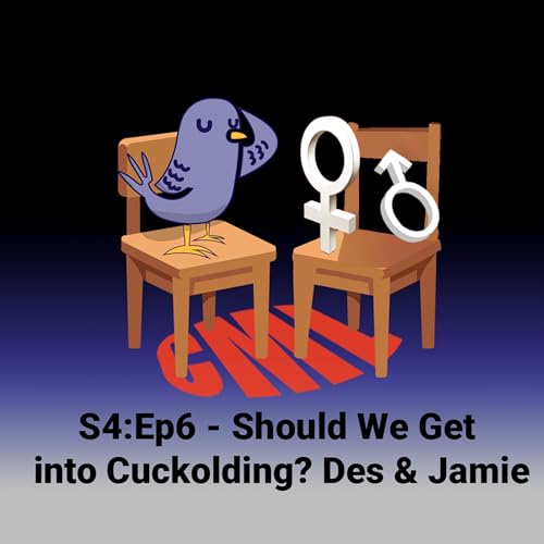 Ep6: Should We Get Into Cuckolding? with Des & Jamie