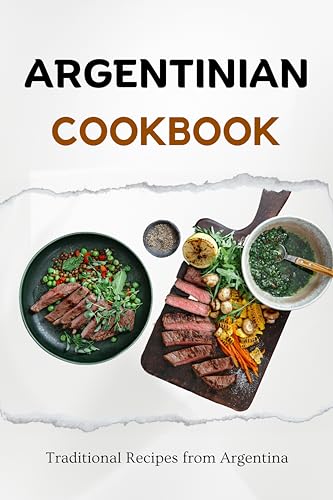Argentinian Cookbook: Traditional Recipes From Argentina cover