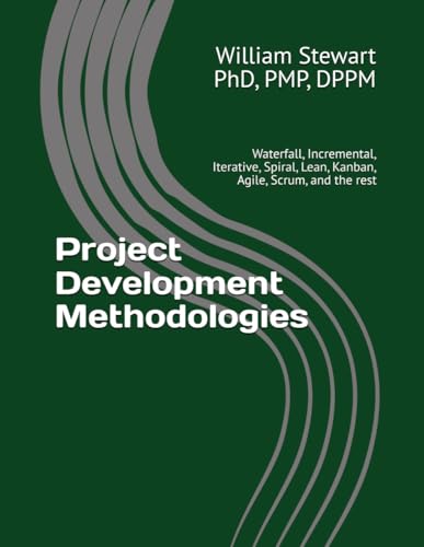 livre Project Development Methodologies: Waterfall, Incremental, Iterative, Spiral, Lean, Kanban, Agile, Scrum, and the rest