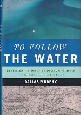 To Follow the Water: Exploring the Ocean to Discover Climate book cover