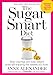 The Sugar Smart Diet: Stop Cravings and Lose Weight While Still Enjoying the Sweets You Love!
