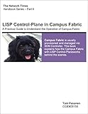 LISP Control-Plane in Campus Fabric: A Practical Guide to Understand the Operation of Campus Fabric