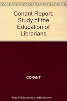 The Conant Report: A Study of the Education of Librarians (Studies in Communication) 0262030721 Book Cover