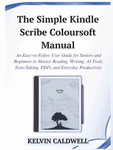 The Simple Kindle Scribe Colorsoft Manual: An Easy-to-Follow User Guide for Seniors and Beginners to Master Reading, Writing, AI Tools, Note-Taking, ... Productivity (Golden Age Tech Guides) image 2
