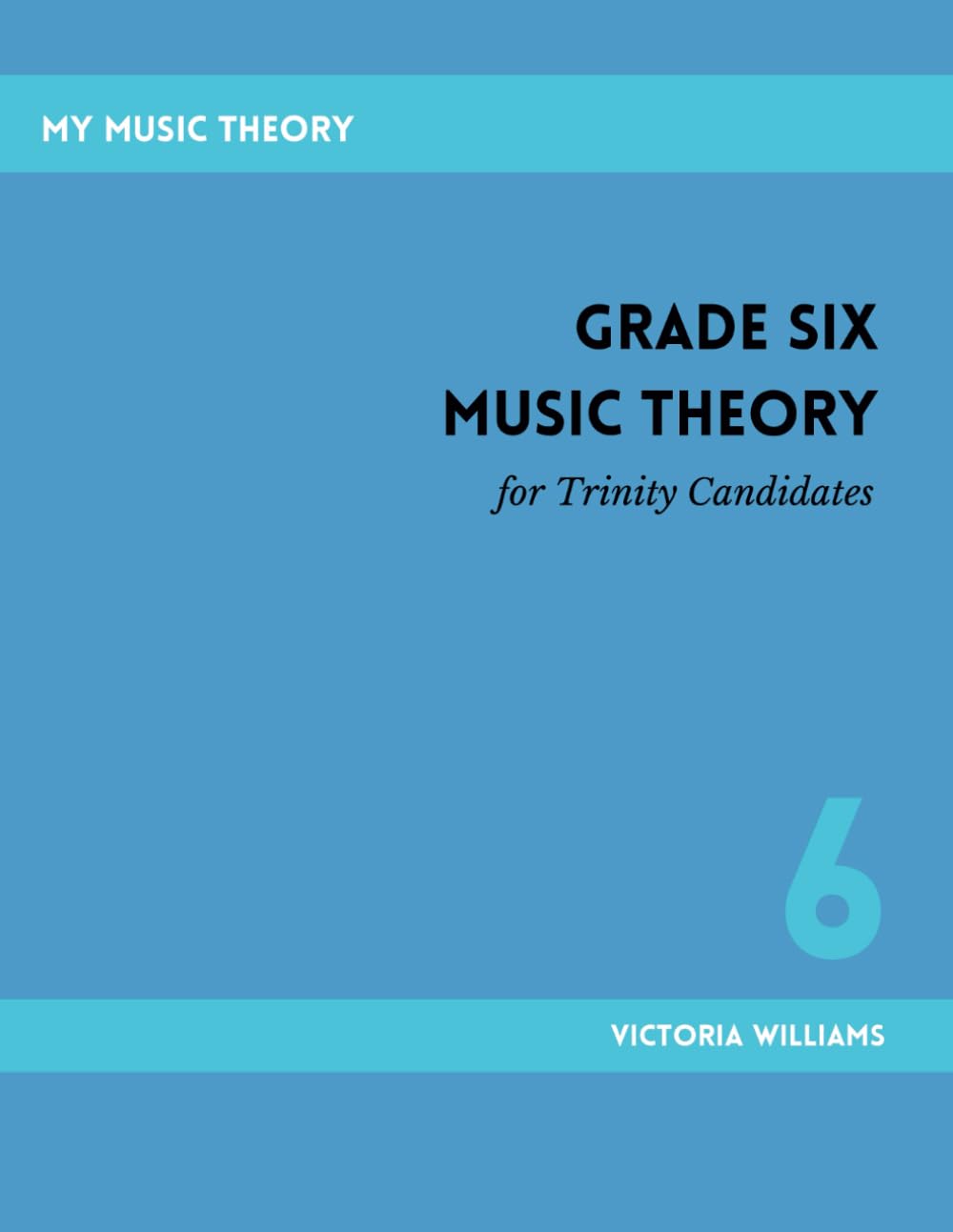Grade Six Music Theory for Trinity Candidates: 6 (My Music Theory Handbooks for Trinity Candidates)