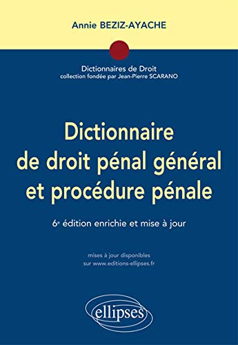 Dictionnaire de Droit Pénal Général et Procédure Pénale Dictionnaire de Droit Pénal Général et Procédure Pénale