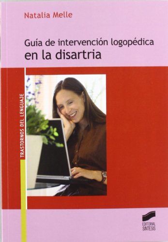 Guía de intervención logopédica en la disartria: 4 (Trastornos del lenguaje. Guía de intervenci